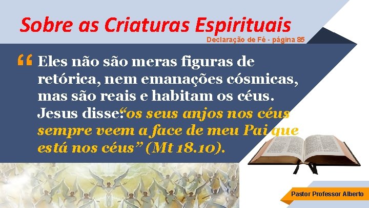 Sobre as Criaturas Espirituais Declaração de Fé - página 85 “ Eles não são