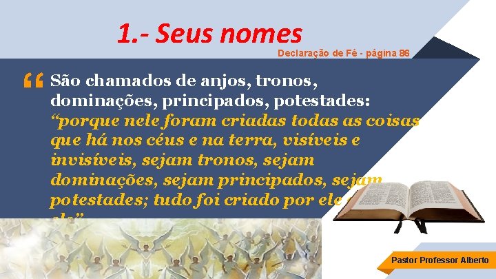 1. - Seus nomes Declaração de Fé - página 86 “ São chamados de