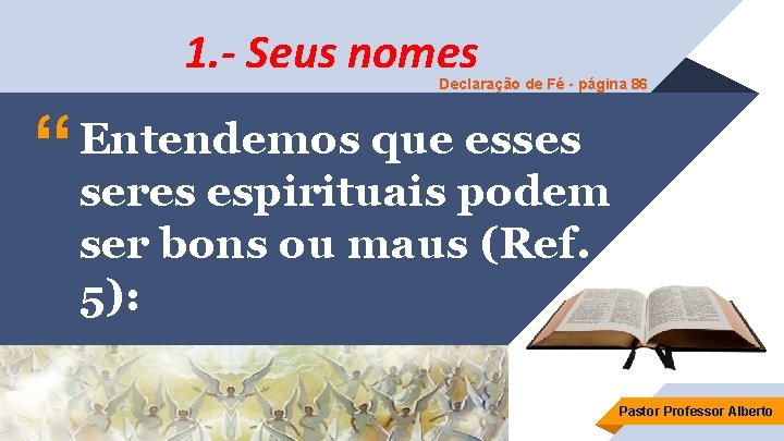 1. - Seus nomes Declaração de Fé - página 86 “ Entendemos que esses