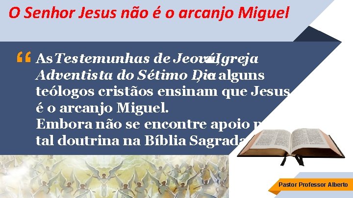 O Senhor Jesus não é o arcanjo Miguel “ As Testemunhas de Jeová, a