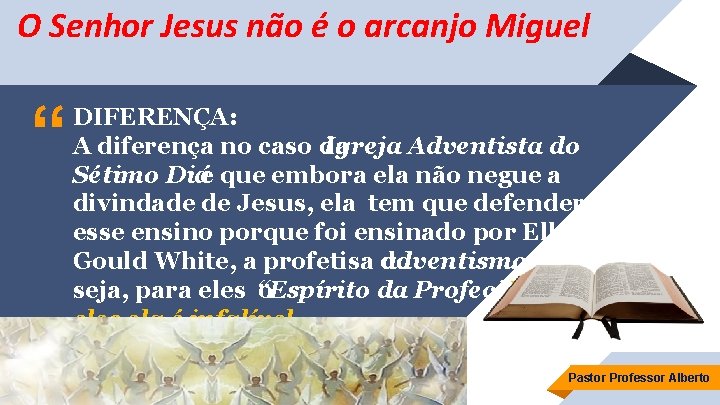 O Senhor Jesus não é o arcanjo Miguel “ DIFERENÇA: A diferença no caso