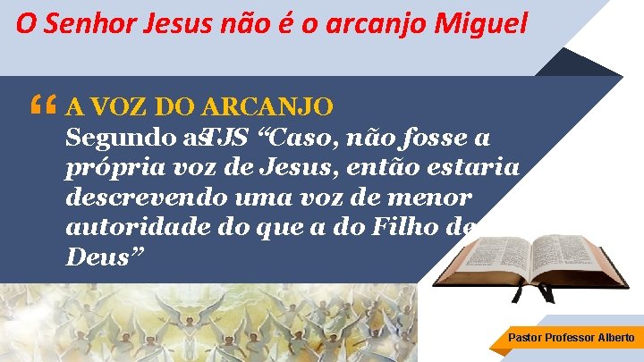 O Senhor Jesus não é o arcanjo Miguel “ A VOZ DO ARCANJO Segundo