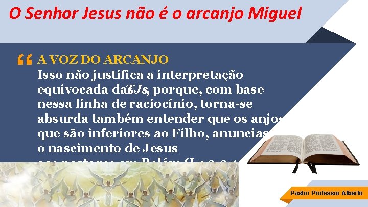 O Senhor Jesus não é o arcanjo Miguel “ A VOZ DO ARCANJO Isso