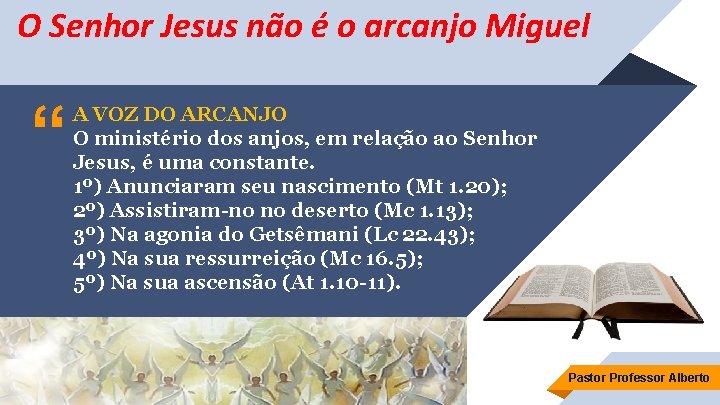 O Senhor Jesus não é o arcanjo Miguel “ A VOZ DO ARCANJO O