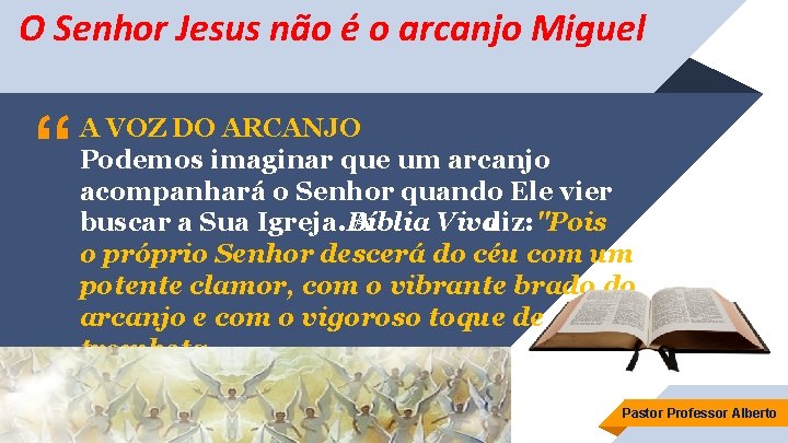 O Senhor Jesus não é o arcanjo Miguel “ A VOZ DO ARCANJO Podemos