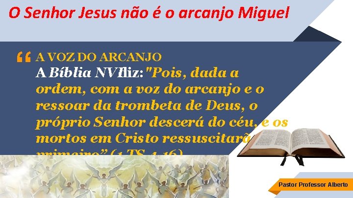 O Senhor Jesus não é o arcanjo Miguel “ A VOZ DO ARCANJO A