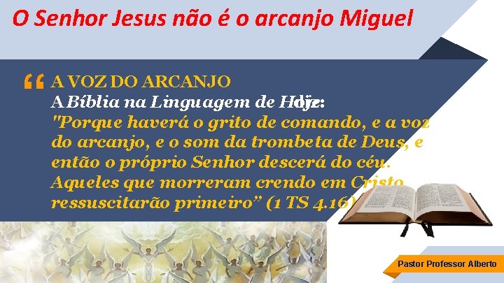 O Senhor Jesus não é o arcanjo Miguel “ A VOZ DO ARCANJO A