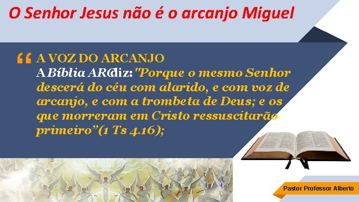 O Senhor Jesus não é o arcanjo Miguel “ A VOZ DO ARCANJO A