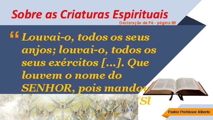 Sobre as Criaturas Espirituais Declaração de Fé - página 85 “ Louvai-o, todos os