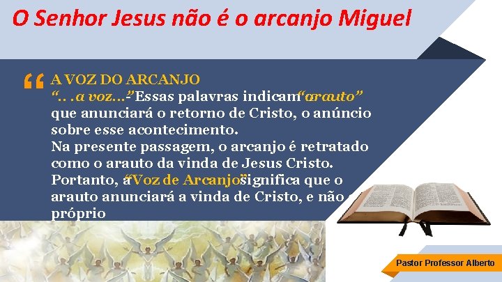 O Senhor Jesus não é o arcanjo Miguel “ A VOZ DO ARCANJO “.