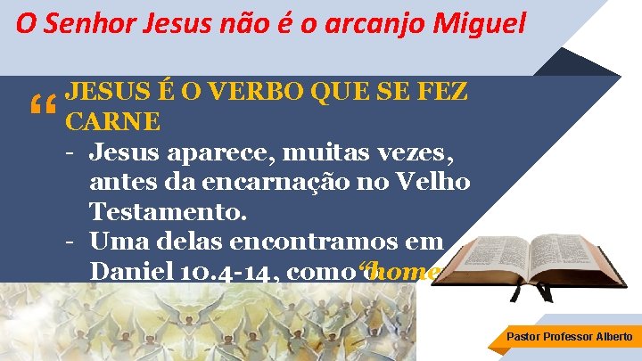 O Senhor Jesus não é o arcanjo Miguel “ JESUS É O VERBO QUE