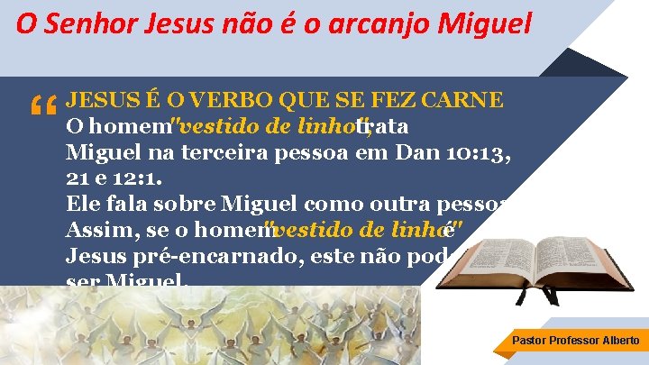 O Senhor Jesus não é o arcanjo Miguel “ JESUS É O VERBO QUE