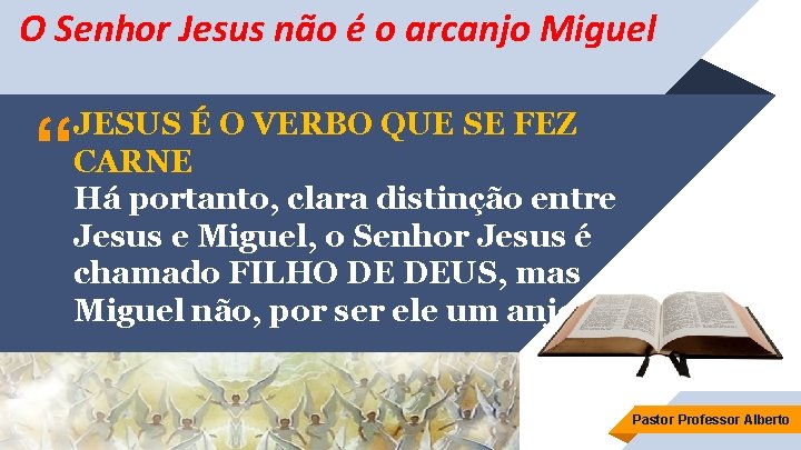 O Senhor Jesus não é o arcanjo Miguel “ JESUS É O VERBO QUE