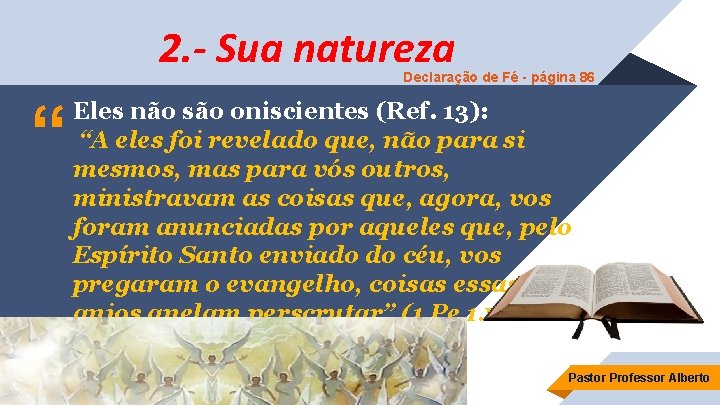 2. - Sua natureza Declaração de Fé - página 86 “ Eles não são