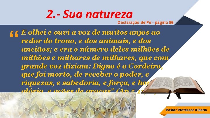 2. - Sua natureza Declaração de Fé - página 86 “ E olhei e