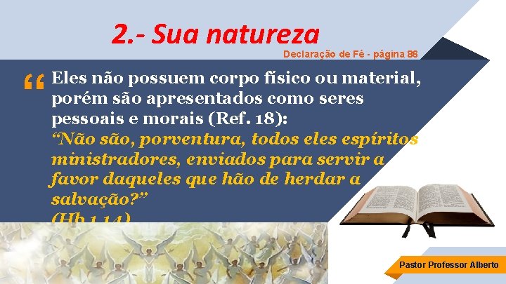 2. - Sua natureza Declaração de Fé - página 86 “ Eles não possuem