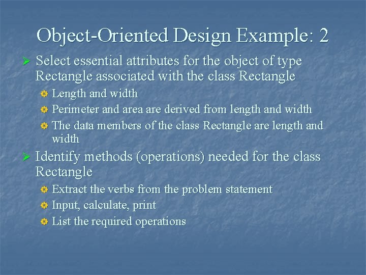 Object-Oriented Design Example: 2 Ø Select essential attributes for the object of type Rectangle