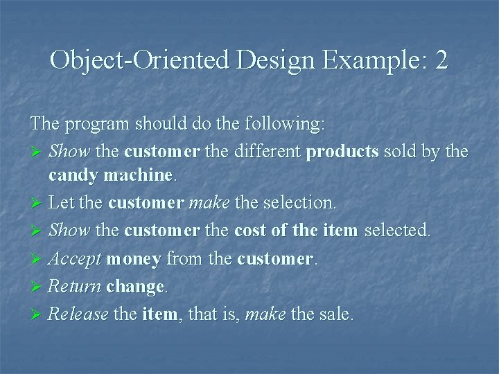 Object-Oriented Design Example: 2 The program should do the following: Ø Show the customer