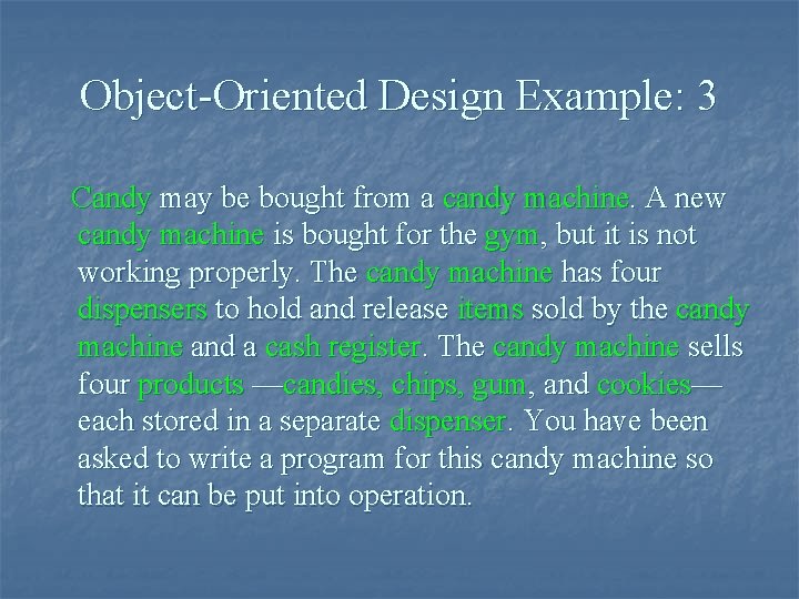 Object-Oriented Design Example: 3 Candy may be bought from a candy machine. A new