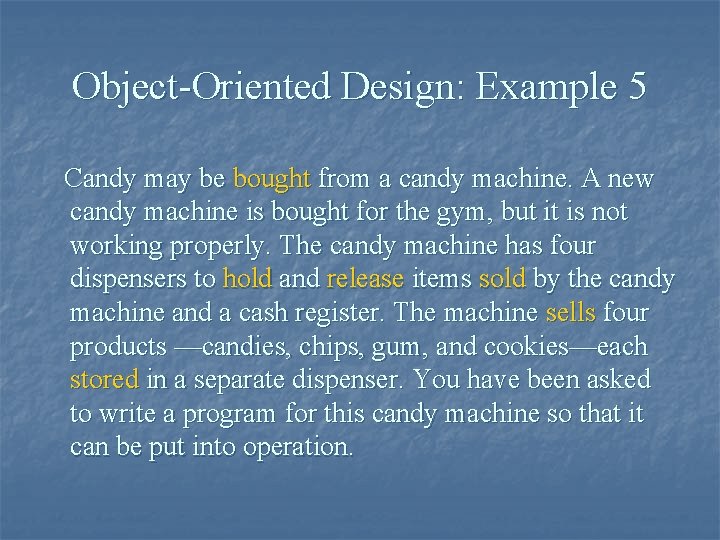Object-Oriented Design: Example 5 Candy may be bought from a candy machine. A new