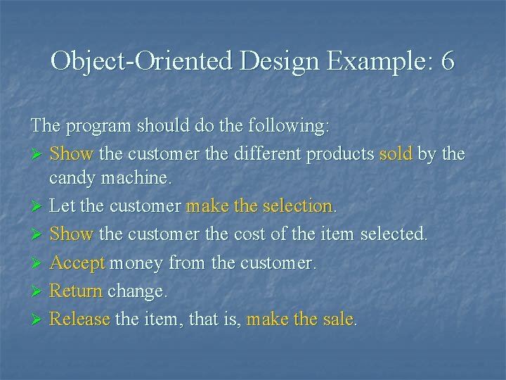 Object-Oriented Design Example: 6 The program should do the following: Ø Show the customer