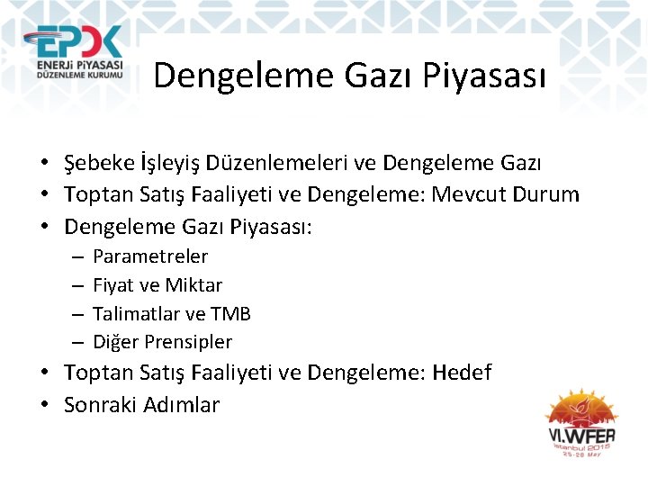 Dengeleme Gazı Piyasası • Şebeke İşleyiş Düzenlemeleri ve Dengeleme Gazı • Toptan Satış Faaliyeti