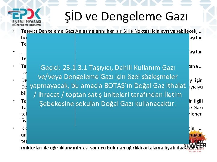 ŞİD ve Dengeleme Gazı • • • Taşıyıcı Dengeleme Gazı Anlaşmalarını her bir Giriş