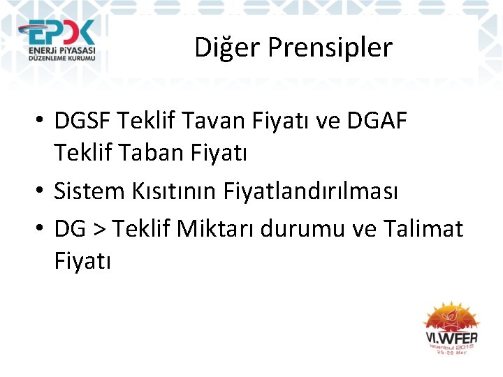 Diğer Prensipler • DGSF Teklif Tavan Fiyatı ve DGAF Teklif Taban Fiyatı • Sistem