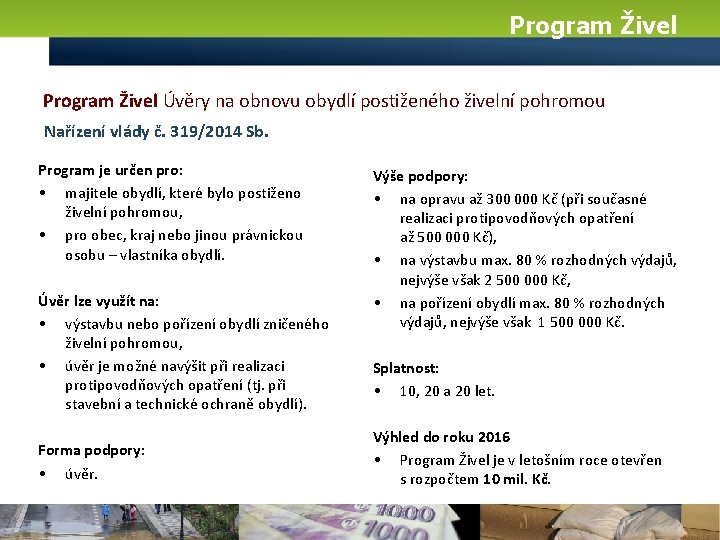 Program Živel Úvěry na obnovu obydlí postiženého živelní pohromou Nařízení vlády č. 319/2014 Sb.