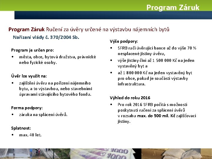 Program Záruk Ručení za úvěry určené na výstavbu nájemních bytů Nařízení vlády č. 370/2004