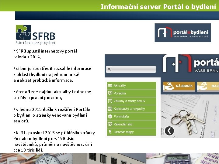 Informační server Portál o bydlení • SFRB spustil internetový portál v lednu 2014, •