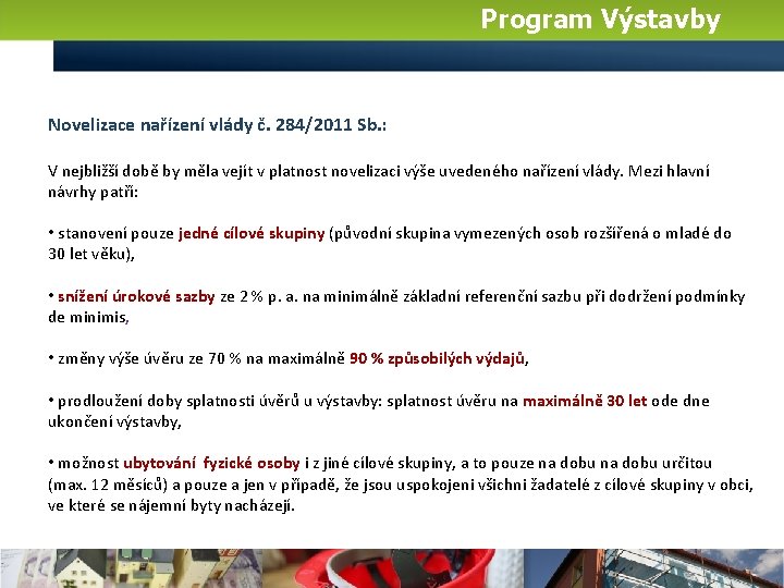 Program Výstavby Novelizace nařízení vlády č. 284/2011 Sb. : V nejbližší době by měla