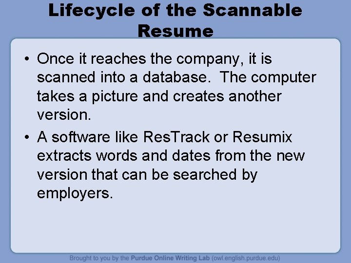 Lifecycle of the Scannable Resume • Once it reaches the company, it is scanned