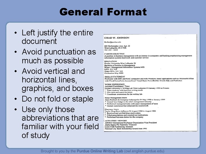 General Format • Left justify the entire document • Avoid punctuation as much as