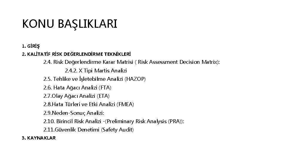 KONU BAŞLIKLARI 1. GİRİŞ 2. KALİTATİF RİSK DEĞERLENDİRME TEKNİKLERİ 2. 4. Risk Değerlendirme Karar