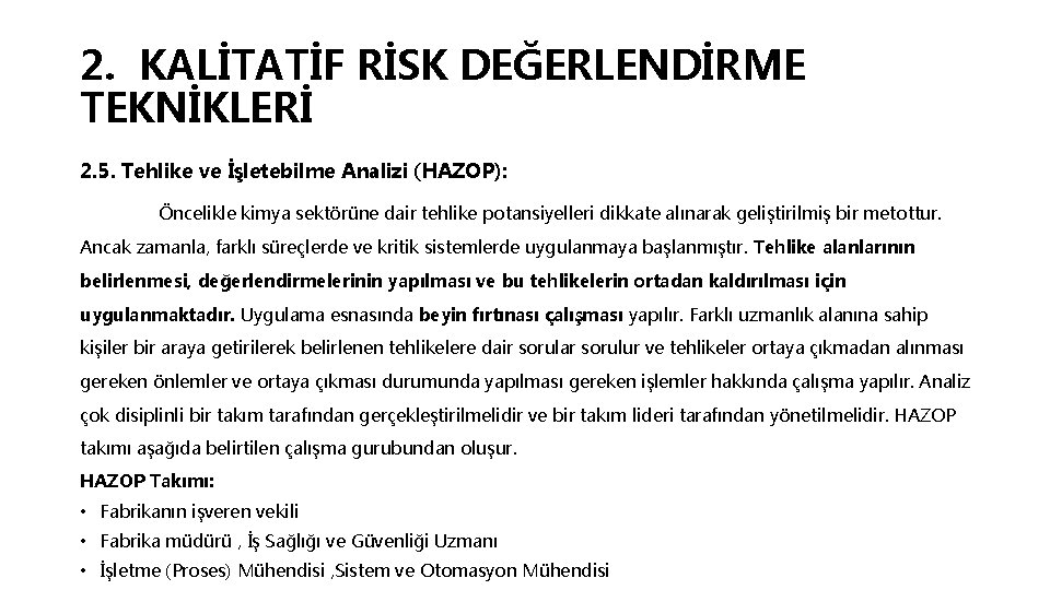2. KALİTATİF RİSK DEĞERLENDİRME TEKNİKLERİ 2. 5. Tehlike ve İşletebilme Analizi (HAZOP): Öncelikle kimya