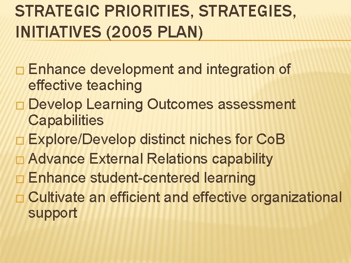 STRATEGIC PRIORITIES, STRATEGIES, INITIATIVES (2005 PLAN) � Enhance development and integration of effective teaching