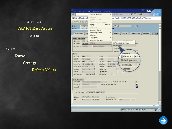 From the SAP R/3 Easy Access screen Select Extras Settings Default Values 