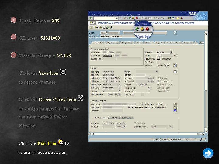 Purch. Group = A 99 G/L acct = 52331003 Material Group = VMRS Click