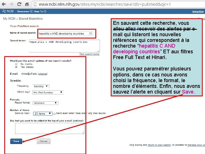 En sauvant cette recherche, vous alleu allez recevoir des alertes par email qui listeront