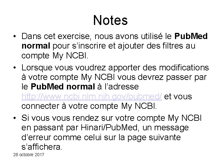 Notes • Dans cet exercise, nous avons utilisé le Pub. Med normal pour s’inscrire