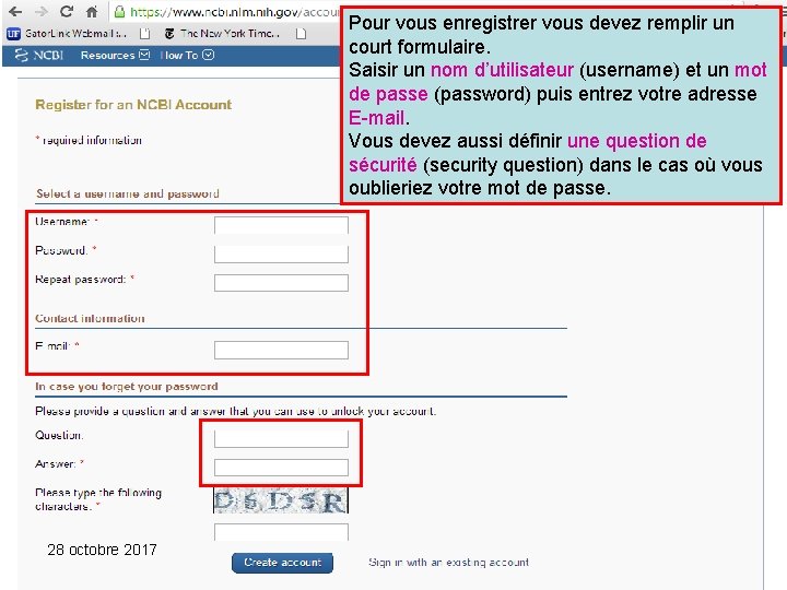 Pour vous enregistrer vous devez remplir un court formulaire. Saisir un nom d’utilisateur (username)