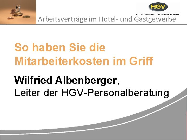 Arbeitsverträge im Hotel- und Gastgewerbe So haben Sie die Mitarbeiterkosten im Griff Wilfried Albenberger,