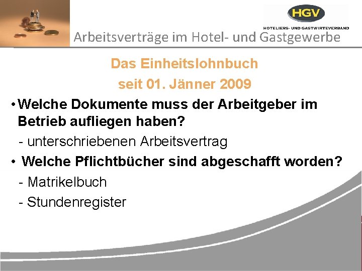 Arbeitsverträge im Hotel- und Gastgewerbe Das Einheitslohnbuch seit 01. Jänner 2009 • Welche Dokumente