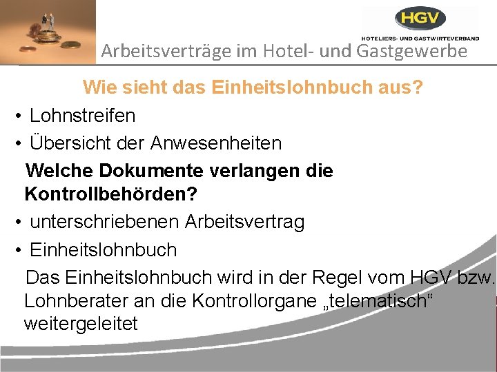 Arbeitsverträge im Hotel- und Gastgewerbe Wie sieht das Einheitslohnbuch aus? • Lohnstreifen • Übersicht