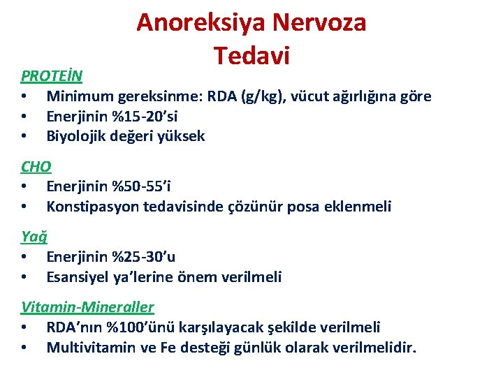 Anoreksiya Nervoza Tedavi PROTEİN • Minimum gereksinme: RDA (g/kg), vücut ağırlığına göre • Enerjinin