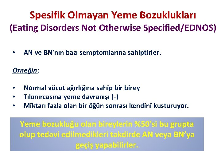 Spesifik Olmayan Yeme Bozuklukları (Eating Disorders Not Otherwise Specified/EDNOS) • AN ve BN’nın bazı
