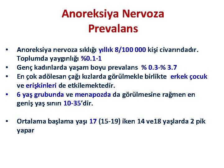 Anoreksiya Nervoza Prevalans • • • Anoreksiya nervoza sıklığı yıllık 8/100 000 kişi civarındadır.