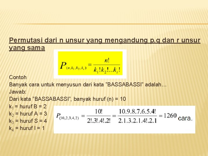 Permutasi dari n unsur yang mengandung p. q dan r unsur yang sama Contoh