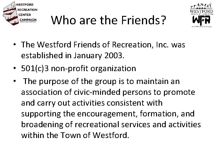 Who are the Friends? • The Westford Friends of Recreation, Inc. was established in